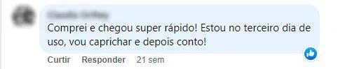 Comentário no Facebook: o pedido chegou super rápido e o cliente está no terceiro dia de uso.