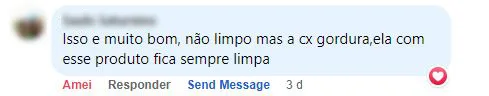 Comentário no Facebook: o cliente não limpa mais a caixa de gordura, que fica sempre limpa com o produto.