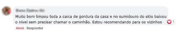 Comentário no Facebook: limpou a caixa de gordura e baixou o nível do sumidouro sem caminhão.